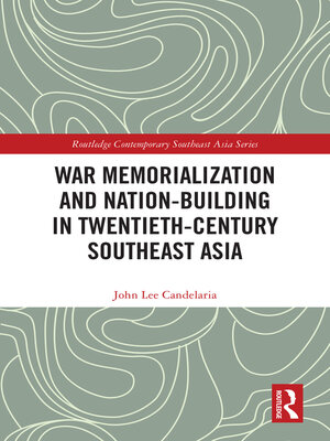 cover image of War Memorialization and Nation-Building in Twentieth-Century Southeast Asia